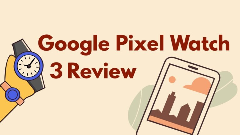 Google Pixel Watch 3 Review: The Ultimate Smartwatch