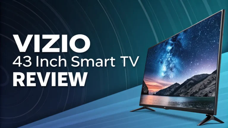 Vizio 43 Inch Smart TV Review 2026: Is It Worth Every Penny?