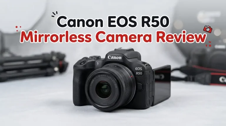 Canon EOS R50 Mirrorless Camera Review 2026: Worth Buying?