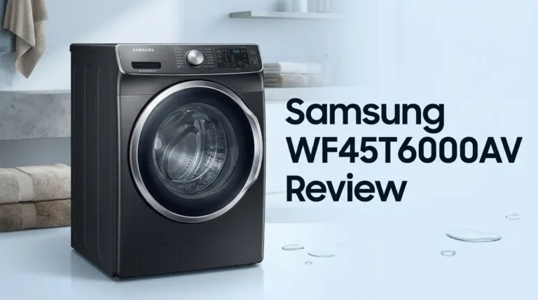 Samsung WF45T6000AV Review: Is It Worth the Investment?